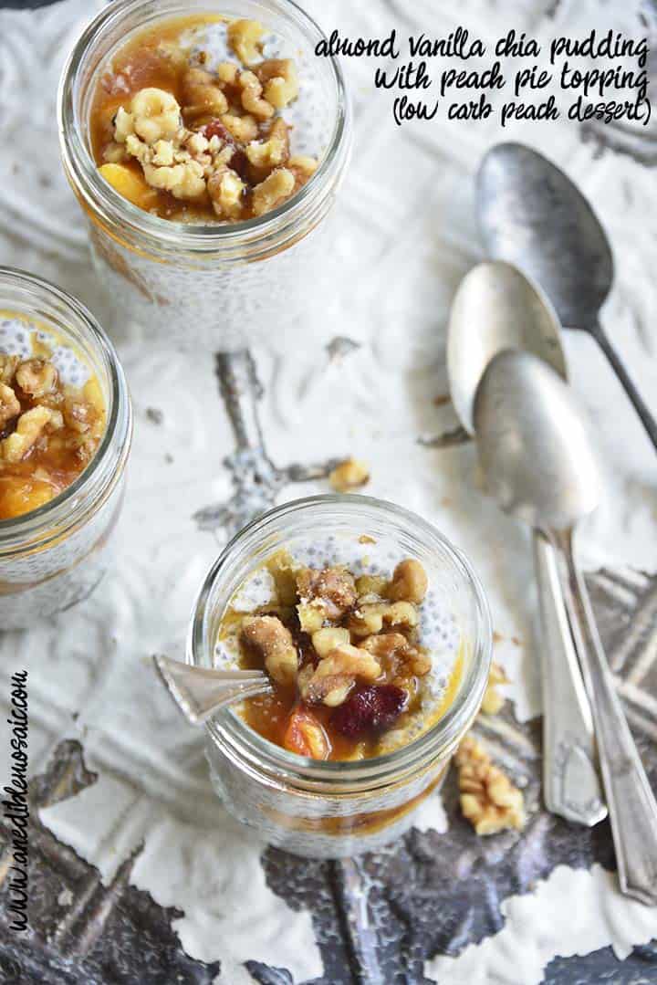 Almond Vanilla Chia Pudding with Peach Pie Topping (Low Carb Peach Dessert) with Description