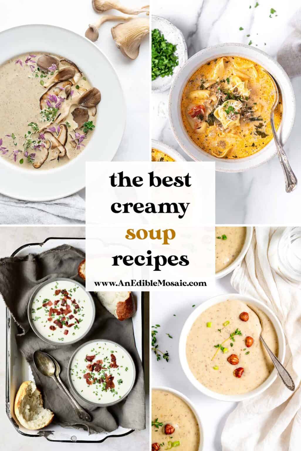 20+ Epic (And Easy) Creamy Soups to Cozy Up With - An Edible Mosaic™