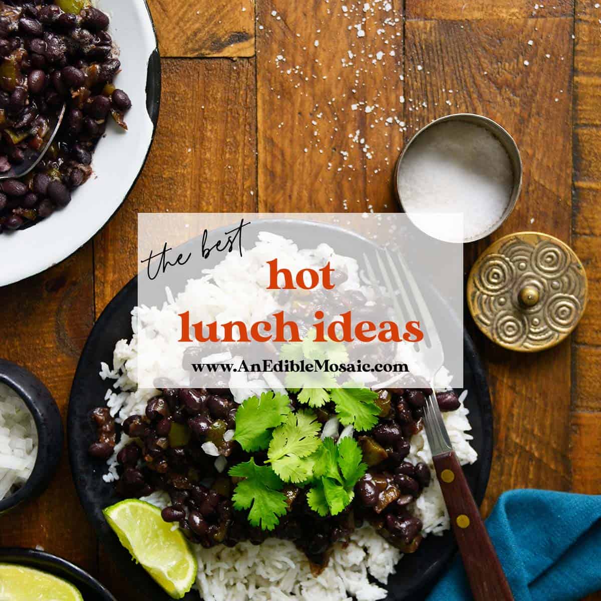 10+ Hot Lunches to Keep You Warm on Cold Days An Edible Mosaic™