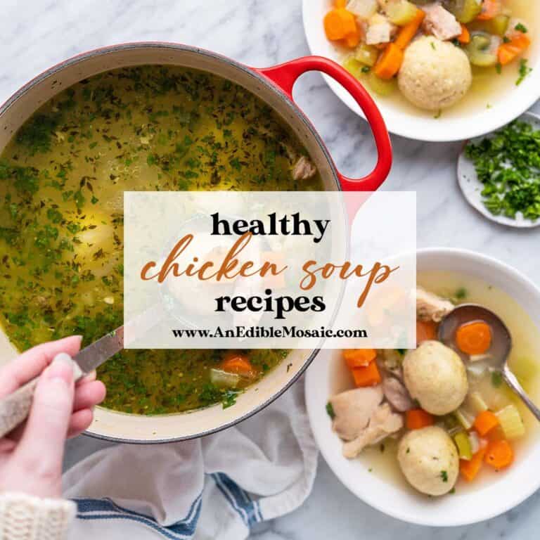 10+ Healthy Chicken Soup Recipe - An Edible Mosaic™
